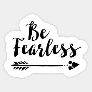 Be Fearless Sticker